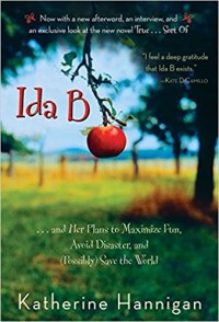 Ida B : ..and her plans to maximize fun, avoid disaster, and (possibly) save the world