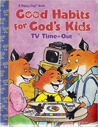 Good habits for God's kids : TV time-out