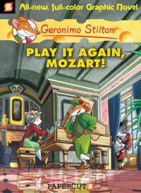 Geronimo Stilton : play it again, Mozart!