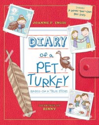 Diary of a pet turkey : based on a true story