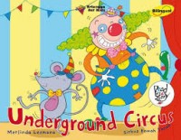 Underground circus : sirkus bawah tanah