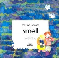 The five senses : smell