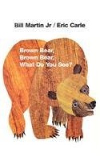 Brown bear, brown bear, what do you see?