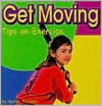 Get moving : tips on exercise