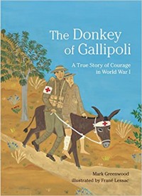 The donkey of Gallipoli : a true story of courage in World War I