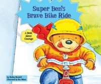 Super Ben's brave bike ride : a book about courage