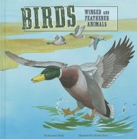 Birds : winged and feathered animals