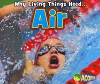 Why living things need... air