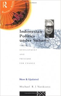 Indonesian politics under Suharto : order, development, and pressure for change