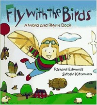 Fly with the birds : a word and rhyme book