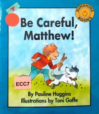 Be careful, Matthew!