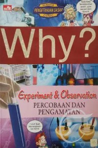 Why? percobaan dan pengamatan = experiment & observation