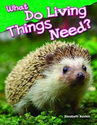 What do living things need?