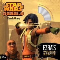Ezra's wookiee rescue : read-along storybook and CD