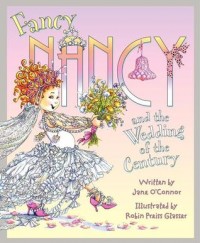 Fancy Nancy and the wedding of the century