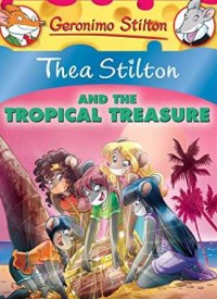 Thea Stilton and the tropical treasure
