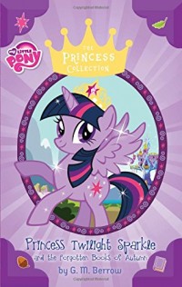 My little pony : princess Twilight Sparkle and the forgotten books of autumn