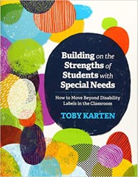 Building on the strengths of students with special needs : how to move beyond disability labels in the classroom