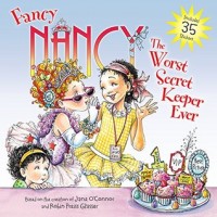 Fancy Nancy : the worst secret keeper ever