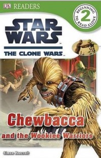 Star Wars : the clone wars : Chewbacca and the Wookiee warriors