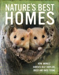 Nature's best homes : how animals' habitats help them live, breed and raise young