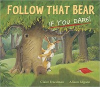 Follow that bear if you dare! : ikuti beruang itu kalau berani!
