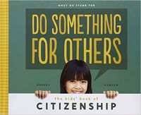 Do something for others : the kids' book of citizenship