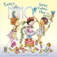 Fancy Nancy : Spring fashion Fling