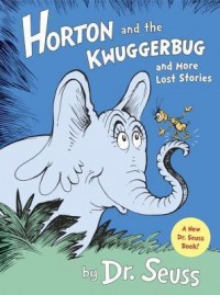 Horton and the kwuggerburg and more lost stories