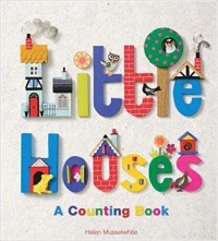 Little houses : a counting book / Helen Musselwhite
