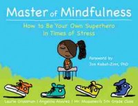 Master of mindfulness : how to be your own superhero in times of stress