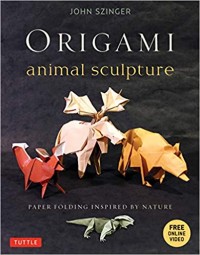 Origami Animal Sculpture : Paper Folding Inspired by Nature