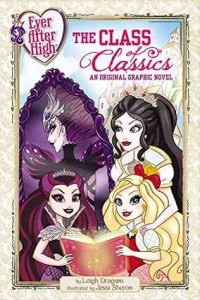 Ever after high : the class of classics : an original graphic novel