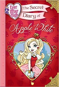 Ever after high :  the secret diary of apple white