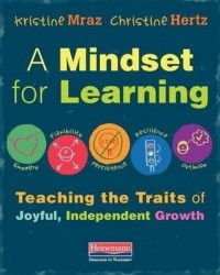 A mindset for learning : teaching traits of joyful, independent growth