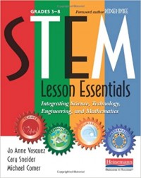 STEM lesson essentials, grades 3-8 : integrating science, technology, engineering, and mathematics