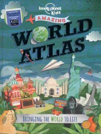 The lonely planet kids amazing world atlas