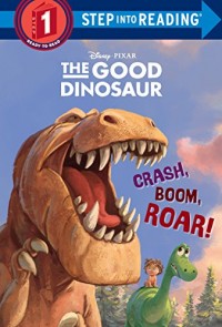 Disney Pixar The good dinosaur : crash, boom, roar!