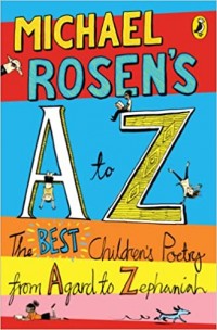 Michael Rosen's A to Z : the best children's poetry from Agard to Zephaniah