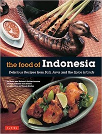 The food of Indonesia : delicious recipes from Bali, Java and the Spice Islands