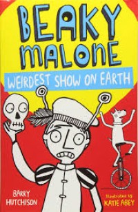 Beaky Malone : weirdest show on earth