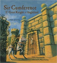 Sir Cumference and the Great Knight of Angleland : a math adventure