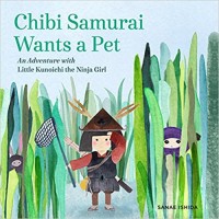 Chibi Samurai wants a pet : an adventure with Little Kunoichi the ninja girl