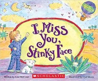 I miss you, Stinky Face