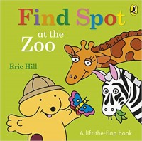 Find Spot at the zoo : a lift-the-flap book
