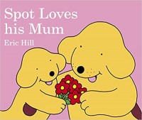 Spot loves his mum