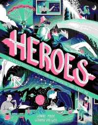 Heroes : inspirational people and the amazing jobs they do