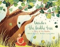 Under the bodhi tree : a story of the buddha