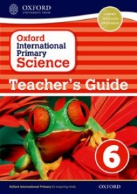 Oxford international primary science 6 : teacher's guide