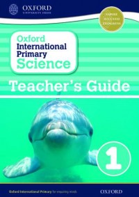Oxford international primary science 1 : teacher's guide